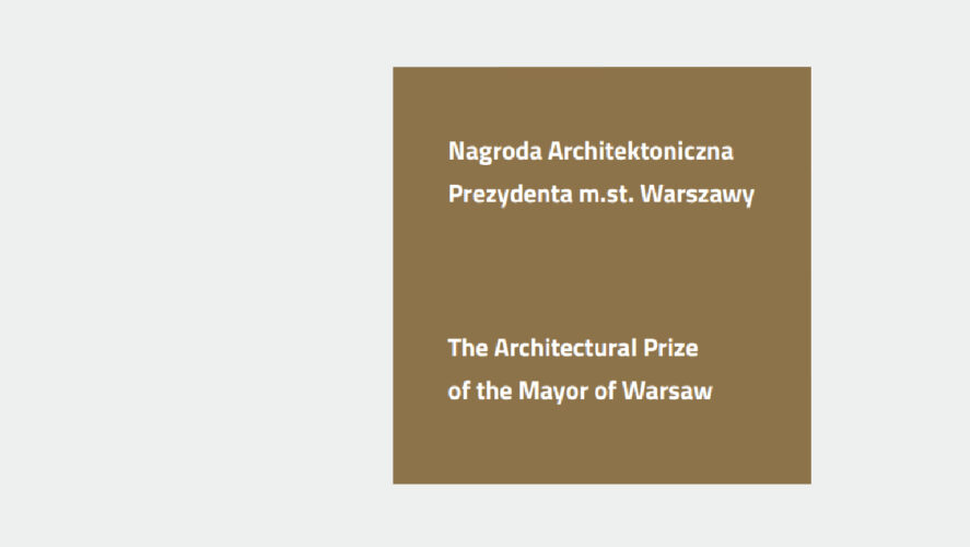 3. NAGRODA ARCHITEKTONICZNA PREZYDENTA M.ST. WARSZAWY (2017)